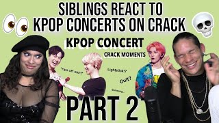 Siblings react to KPOP IDOLS ON CRACK AT THEIR OWN CONCERT - MOMENTS I THINK ABOUT ALOT|REACTION 2/2