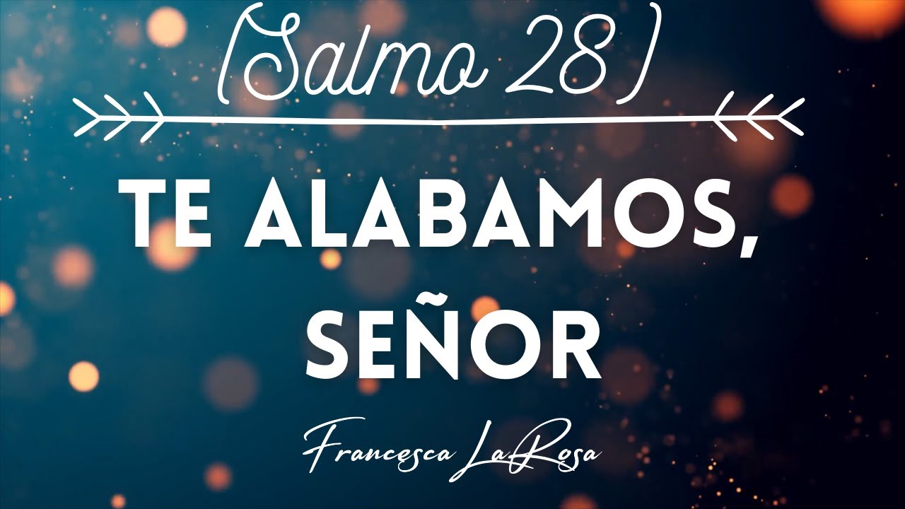 Salmo 28 - Te alabamos, Señor - Francesca LaRosa Acordes - Chordify