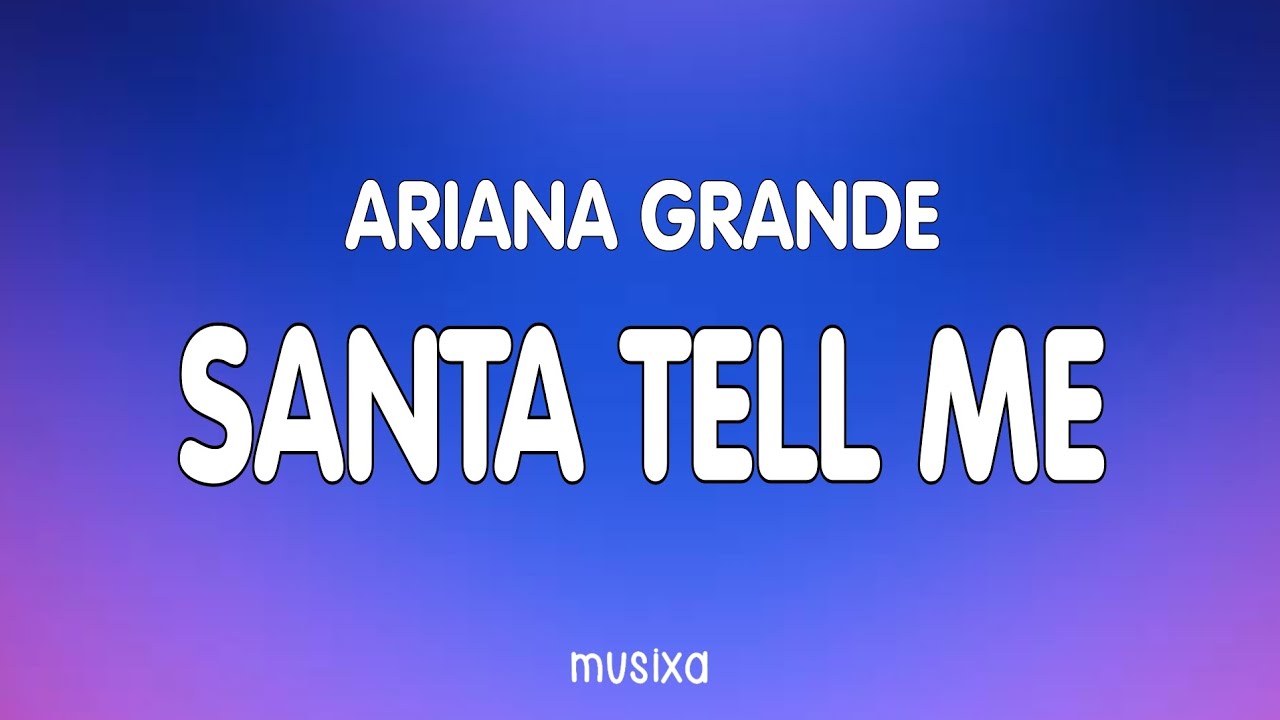 Ariana Grande – Santa Tell Me (Lyrics) | Christmas Song - YouTube