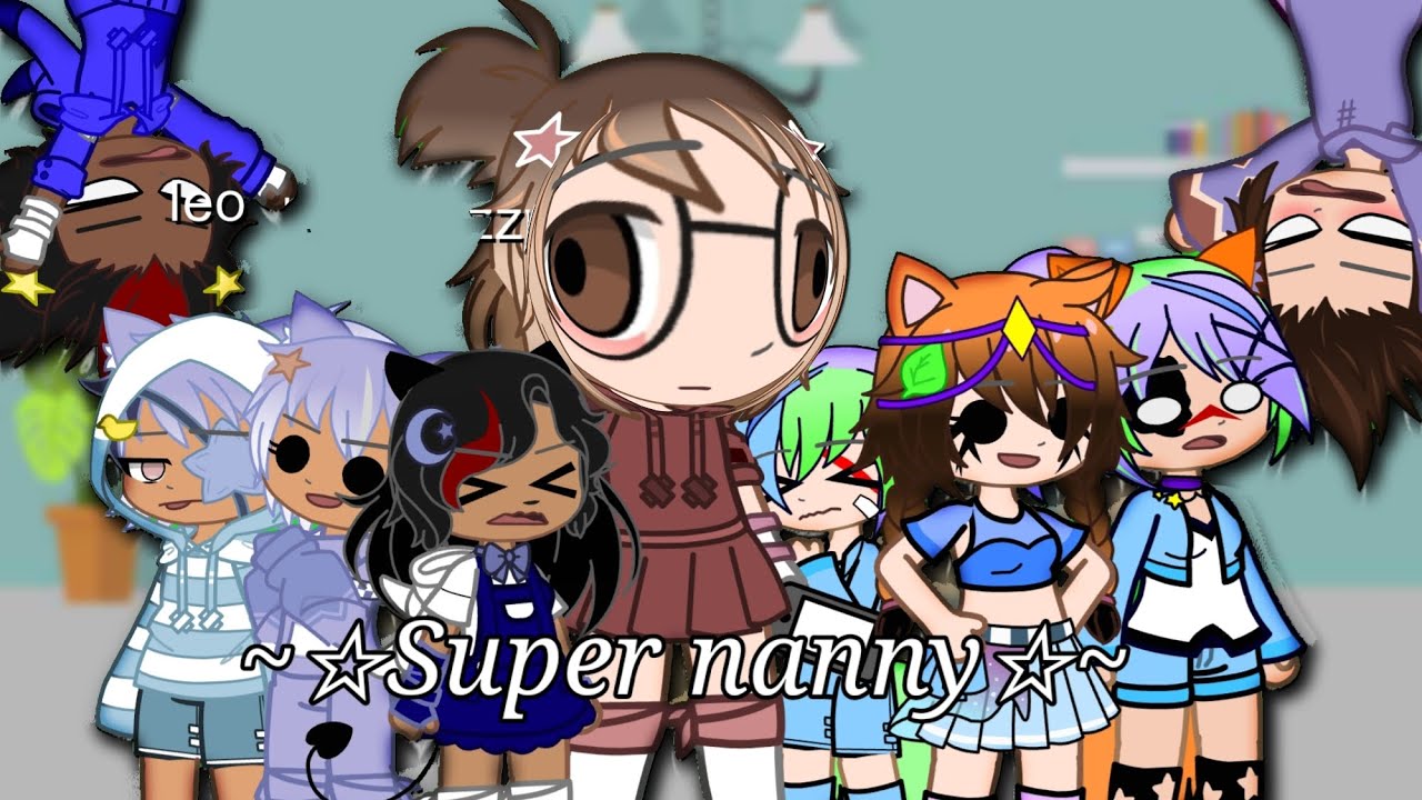~☆Super nanny ☆~ || mini filme #gacha ||