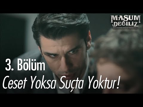 Ceset yoksa, suçta yoktur - Masum Değiliz 3. Bölüm