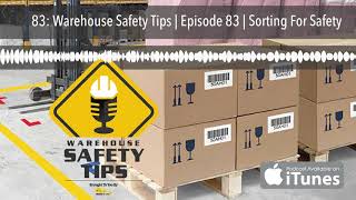 83: Warehouse Safety Tips | Episode 83 | Sorting For Safety