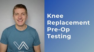 Medical Testing and Screening Prior to Knee Replacement Surgery