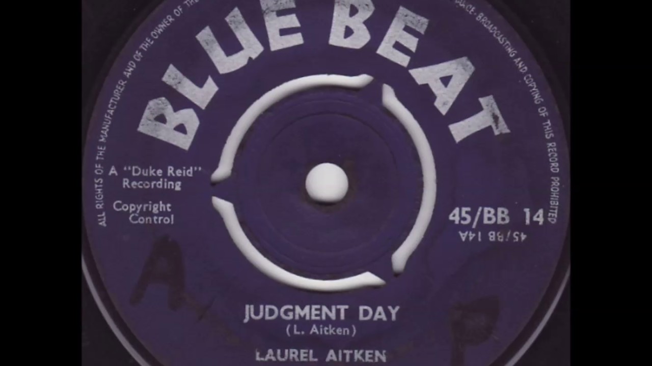 Watch Laurel Aitken - Judgement Day on YouTube Watch Laurel Aitken - Judgement Day on YouTube
