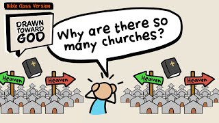 Why Are There So Many Churches? (Bible Class Version) | Drawn Toward God