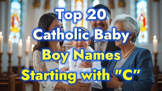 Top 20 Catholic Baby Boy Names Starting with “C” ✝️👶 Catholic Baby Names for Boys #babynameideas