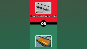 Would You Rather: Have a Rewind Button on Life or a Pause Button? (66% Want a Rewind!)
