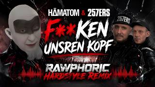 HÄMATOM &amp; 257ers – F**ken unsren Kopf (RawKicks Remix) | RAWPHORIC HARDSTYLE 2026