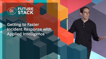 Getting to Faster Incident Response with Applied Intelligence (FutureStack19)