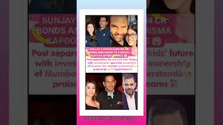 SUNJAY KAPOOR GAVE ₹14 CR BONDS AND HOUSE TO KARISMA KAPOOR AFTER DIVORCE#sunjaykapur#karishma#news