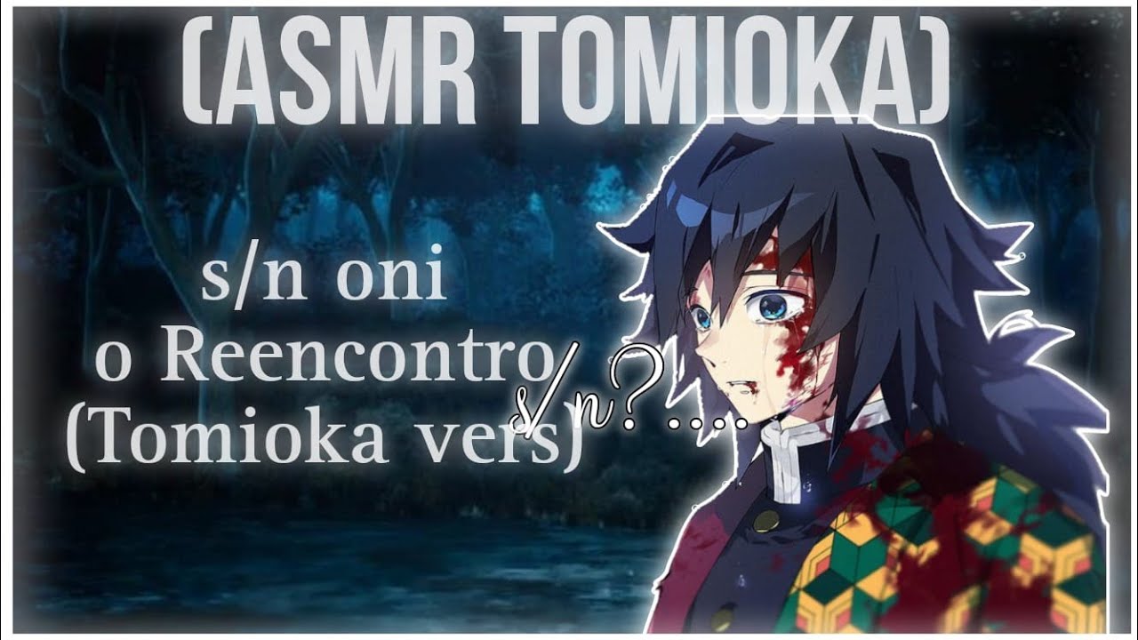 [ASMR TOMIOKA] - s/n oni,O reencontro - (Tomioka vers) - |1/2|