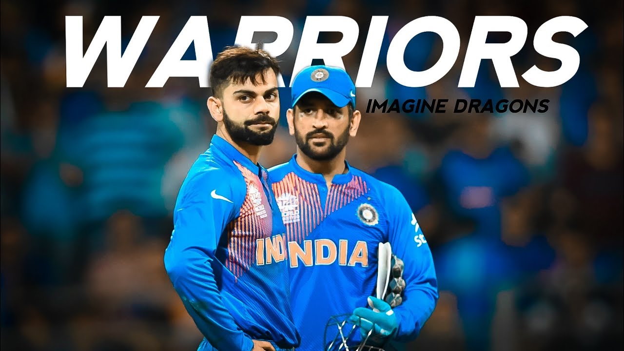 Imagine Dragons• WARRIORS• TEAM INDIA VERSION • Kohli•Dhoni•Rohit • 
