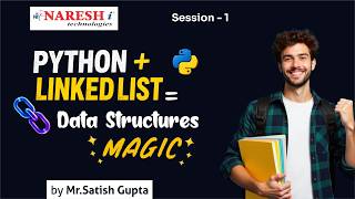 Session-1 | Python + LinkedlList = Data Structures Magic | Satish Gupta | Naresh IT