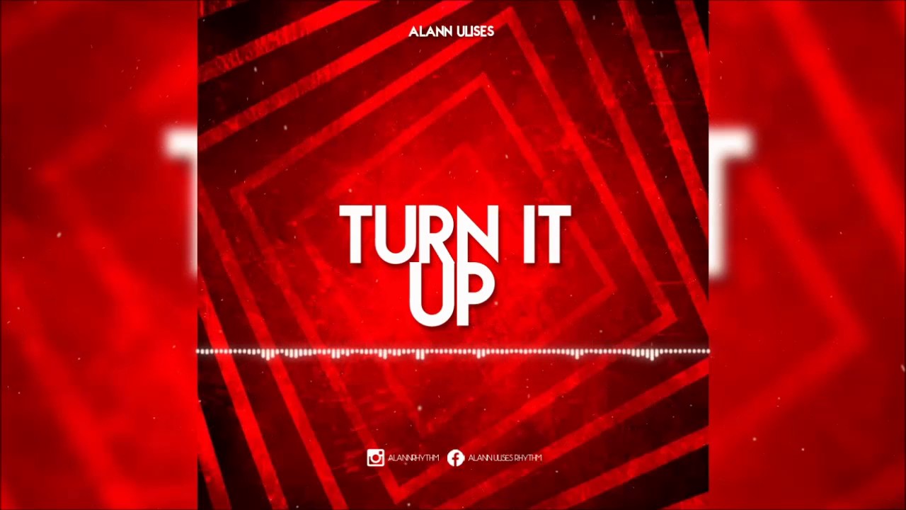 Turn It Up Beat (Mode Up / Dancehall Colombia Style Instrumental) 2016 - Alann Ulises