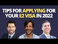 Tips For Applying for Your E2 Visa in 2022