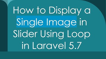 How to Display a Single Image in Slider Using Loop in Laravel 5.7