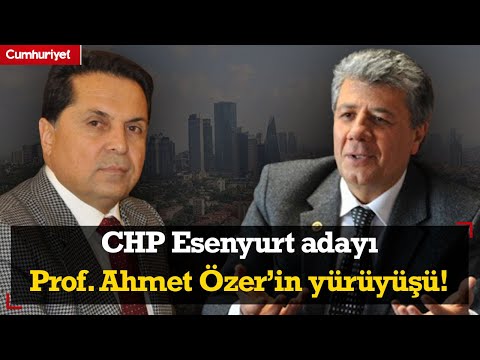 CHP Esenyurt adayı Prof. Dr. Ahmet Özer’in uzun yürüyüşü!