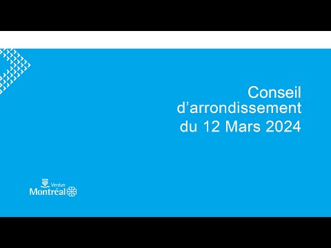 2024-03-12 Webdiffusion du conseil d'arrondissement de Verdun