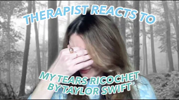 Therapist Reacts/Analyzes: My Tears Ricochet by Taylor Swift!
