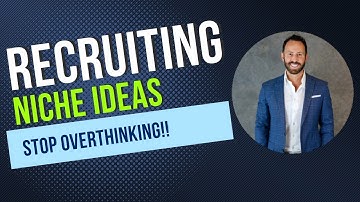 Recruiting Niche Ideas, STOP OVERTHINKING!