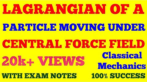 LAGRANGIAN OF A PARTICLE UNDER CENTRAL FORCE | PARTICLE MOVING UNDER CENTRAL FORCE | WITH EXAM NOTES