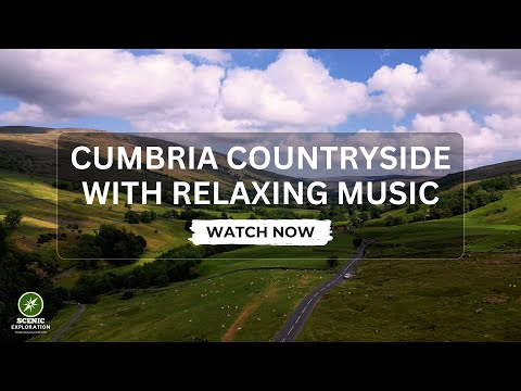 4K Cumbria Countryside: Beautiful Nature with Relaxing Music | Scenic Exploration