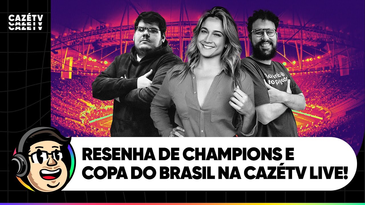 AO VIVO: FERNANDA GENTIL NA CAZÉTV LIVE! COPA DO BRASIL, CHAMPIONS LEAGUE E MUITO MAIS!