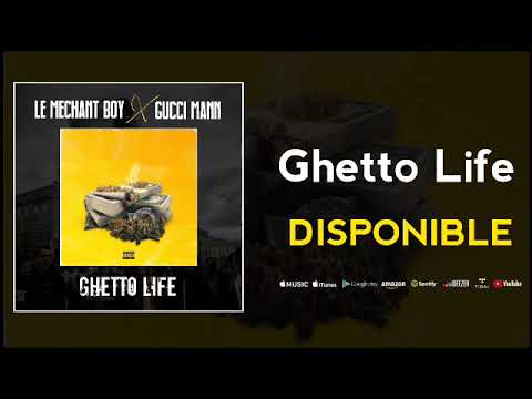 Le Méchant Boy Feat Gucci Mann - Ghetto Life [Audio] 🇬🇳 2022