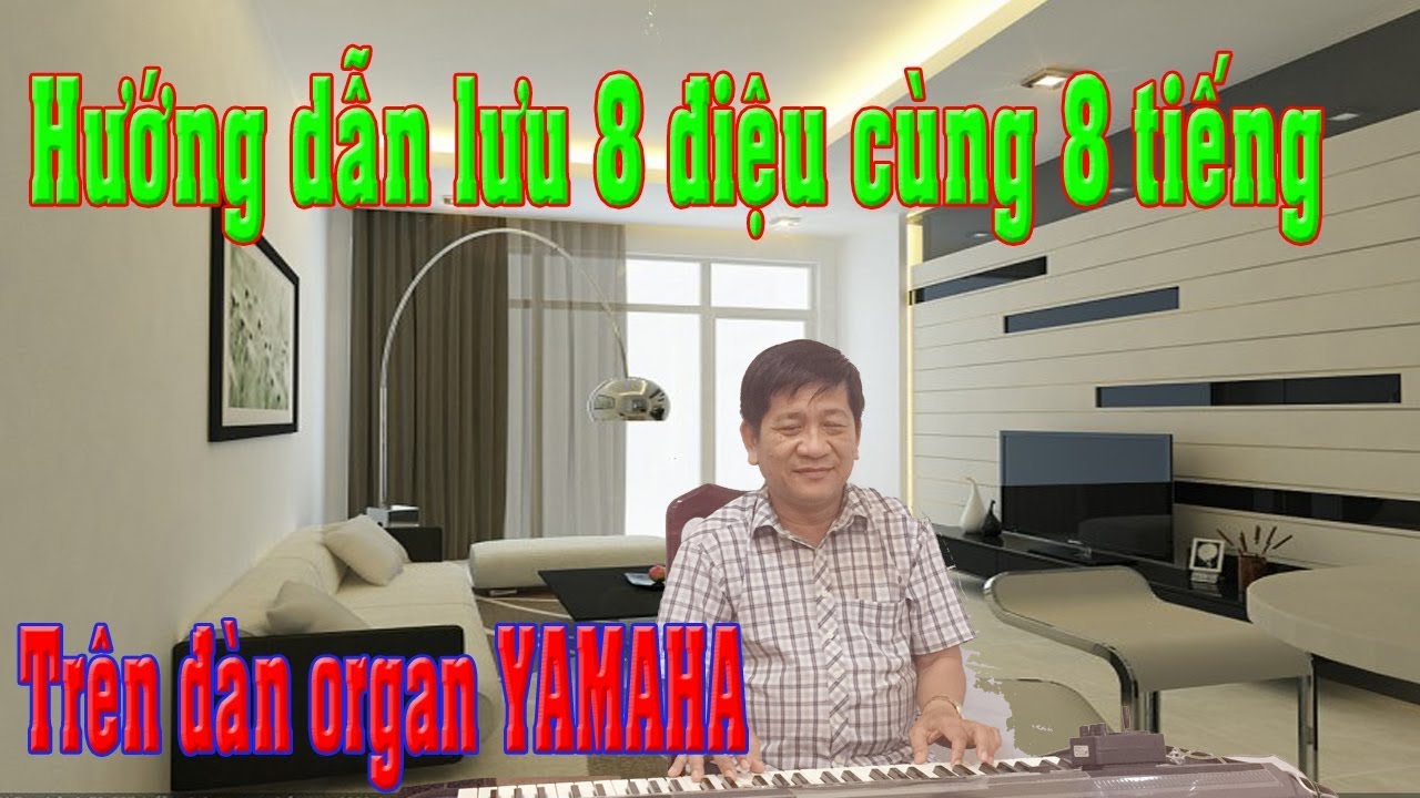 Hướng đẫn lưu 8 điệu cùng 8 tiếng trên đàn organ yamaha