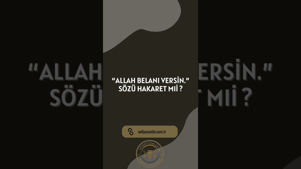 “Allah Belanı Versin.” Sözü Hakaret mi ?