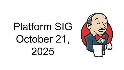 2025 10 21 Jenkins Platform SIG