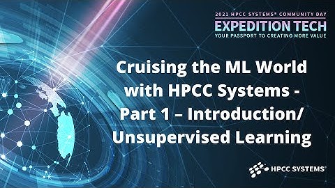 Cruising the ML World with HPCC Systems Part 1 - Introduction/Unsupervised Learning
