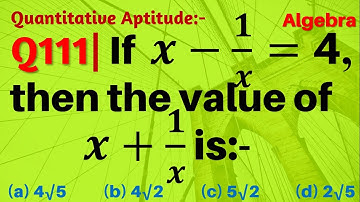 Q111 | If x-1/x=4, then the value of x+1/x is | Algebra | Gravity Coaching Centre