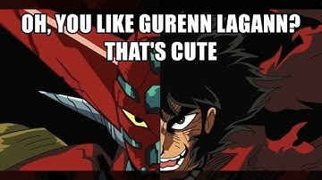 oh, you like gurren lagann?