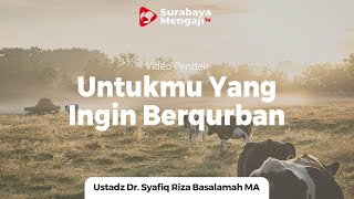 Teruntuk Yang Ingin Berqurban - Ustadz Dr Syafiq Riza Basalamah MA