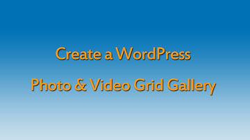 How to create a WordPress photo & video grid gallery
