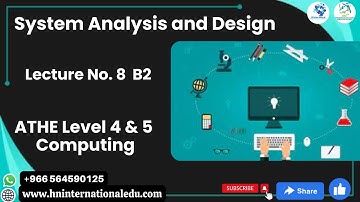 System Analysis and Design Lecture No. 08 B2 ATHE Level 4 & 5  Computing