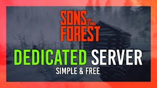 FREE Dedicated Server Setup Guide | Sons Of The Forest | Self-Host on Your PC
