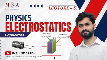 Capacitors l Electrostatics Lecture 3 l MHT-CET | MATRIX SCIENCE ACADEMY l ALGESH SIR