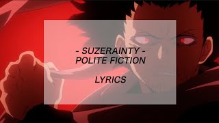 Video thumbnail of "suzerainty - polite fiction (lyrics)"