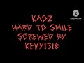 Kaoz hard to smile dragged  chopped by kevy1318