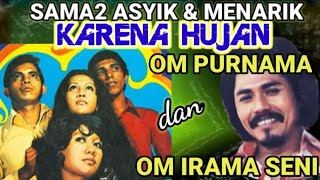 Sama2 KARENA HUJAN OM PURNAMA vs OM IRAMA SENI - MUCHSIN A & IDRUS HASNI-RIA HARMONIS