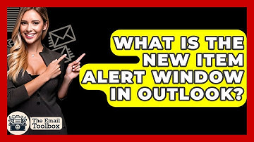 What Is The New Item Alert Window In Outlook? - TheEmailToolbox.com
