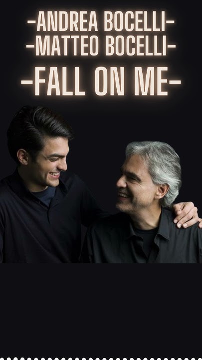 Andrea Bocelli And Matteo Fall On Me Lyrics English ANDREA BOCELLI & MATTEO BOCELLI - FALL ON ME - #love #music #song #
