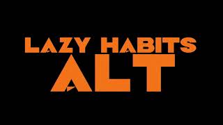 Lazy Habits - ALT (Official Music Video)