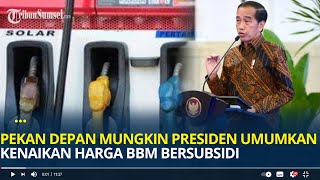 Pekan Depan Presiden Umumkan Kenaikan Harga BBM Bersubsidi Pertalite dan Solar