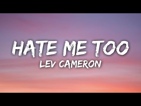 Lev Cameron - Hate Me Too (Lyrics)