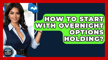 How To Start With Overnight Options Holding? - Stock and Options Playbook