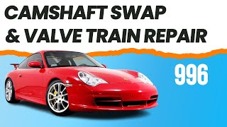 Porsche 996/997 Carrera Camshaft Swap and Valve Train Repair (1998-2008)