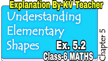 Exercise 5.2 / Understanding Elementary Shapes/ Class-6 Maths NCERT Chapter 5 Explanation KV Teacher